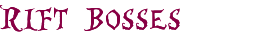 Rift Bosses